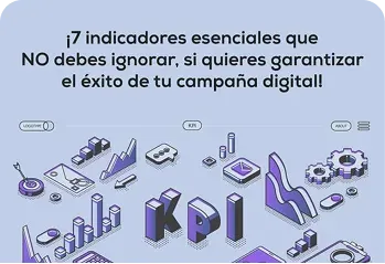 ¡7 indicadores esenciales que NO debes ignorar, si quieres garantizar el éxito de tu campaña digital!