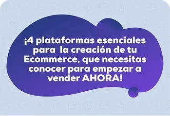 ¡4 plataformas esenciales para la creación de tu Ecommerce, que necesitas conocer para empezar a vender AHORA!