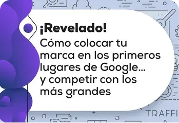 ¡Revelado! Cómo colocar tu marca en los primeros lugares de Google… y competir con los más grandes